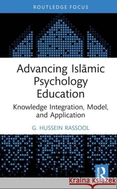 Advancing Islamic Psychology Education G. Hussein (Riphah Institute of Clinical and Professional Psychology, Riphah International University, Pakistan) Rassool 9781032359731 Taylor & Francis Ltd