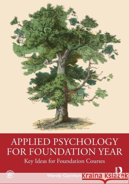 Applied Psychology for Foundation Year: Key Ideas for Foundation Courses Garnham, Wendy 9781032359977 Taylor & Francis Ltd