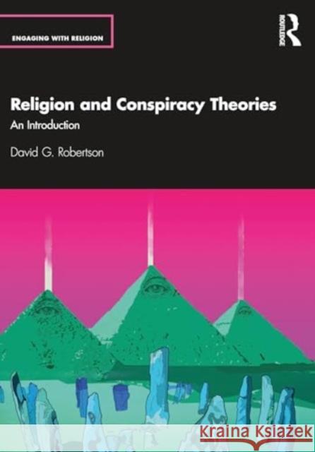 Religion and Conspiracy Theories: An Introduction David G. Robertson 9781032360416 Routledge