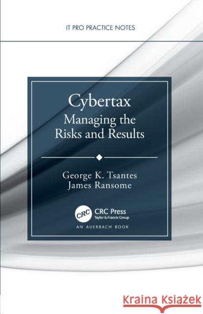 Cybertax: Managing the Risks and Results George K. Tsantes James Ransome 9781032360676 Auerbach Publications
