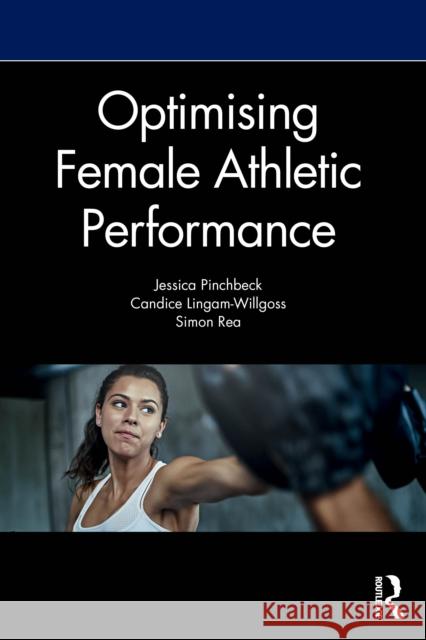 Optimising Female Athletic Performance Simon (The Open University, UK) Rea 9781032360690 Routledge