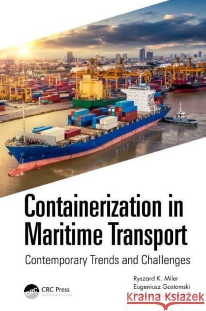 Containerization in Maritime Transport: Contemporary Trends and Challenges Miler, Ryszard K. 9781032360713 Taylor & Francis Ltd