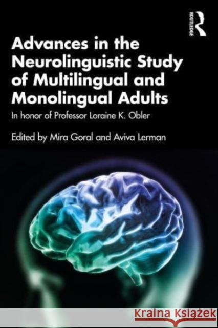 Advances in the Neurolinguistic Study of Multilingual and Monolingual Adults  9781032360966 Taylor & Francis Ltd