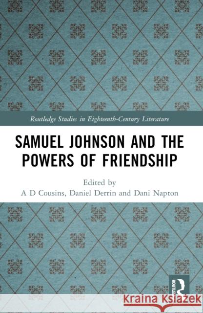 Samuel Johnson and the Powers of Friendship A. D. Cousins Daniel Derrin Dani Napton 9781032361062 Routledge