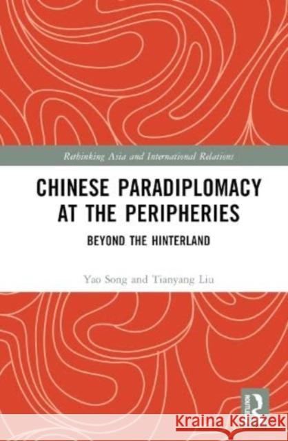 Chinese Paradiplomacy at the Peripheries Tianyang (Wuhan University, China) Liu 9781032361628 Taylor & Francis Ltd