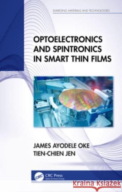 Optoelectronics and Spintronics in Smart Thin Films Tien-Chien (University of Johannesburg, South Africa) Jen 9781032362205