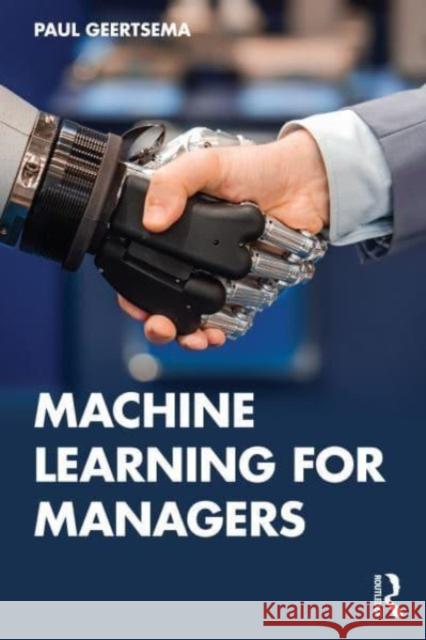 Machine Learning for Managers Paul Geertsema 9781032362427 Routledge