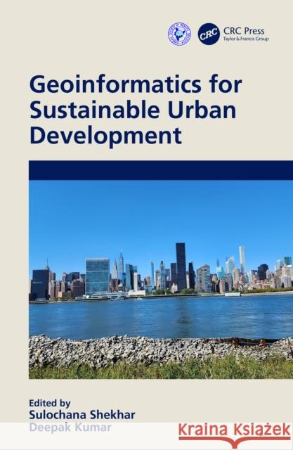 Geoinformatics for Sustainable Urban Development Sulochana Shekhar Deepak Kumar 9781032362571
