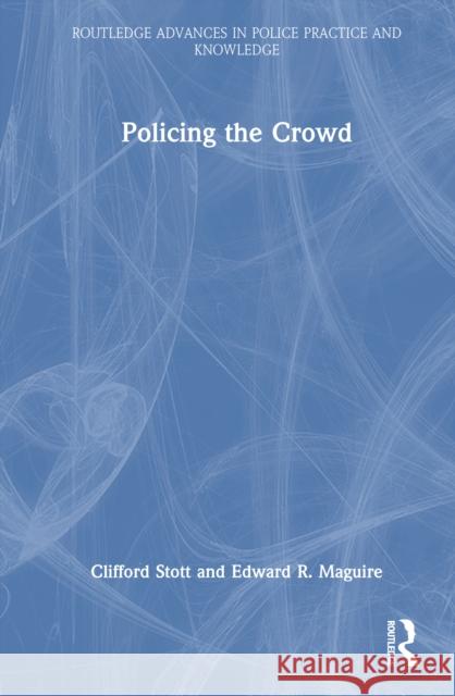 Policing the Crowd Edward R. Maguire 9781032362786