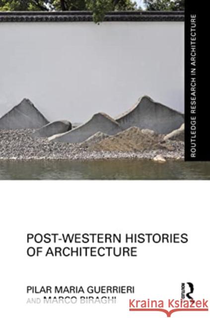 Post-Western Histories of Architecture Pilar Maria Guerrieri Marco Biraghi 9781032362922