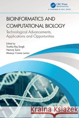 Bioinformatics and Computational Biology: Technological Advancements, Applications and Opportunities Tiratha Raj Singh Hemraj Saini Moacyr Coma 9781032363035