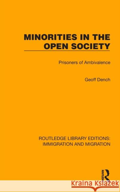 Minorities in the Open Society: Prisoners of Ambivalence Dench, Geoff 9781032363110 Taylor & Francis Ltd