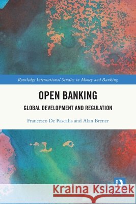 Open Banking: Global Development and Regulation Alan Brener 9781032363196 Taylor & Francis Ltd