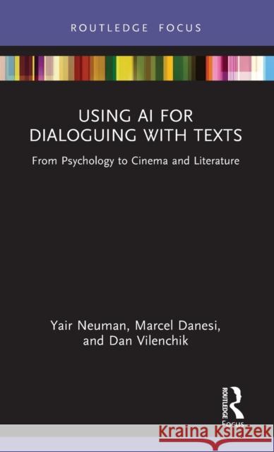 Using AI for Dialoguing with Texts: From Psychology to Cinema and Literature Neuman, Yair 9781032363271