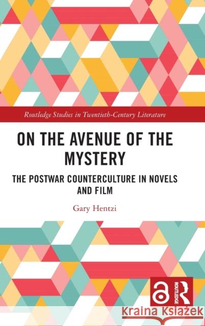 On the Avenue of the Mystery: The Postwar Counterculture in Novels and Film Hentzi, Gary 9781032363417 Taylor & Francis Ltd
