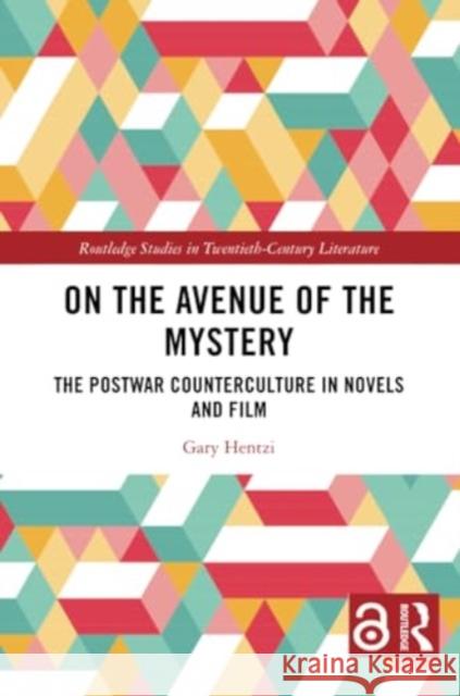 On the Avenue of the Mystery: The Postwar Counterculture in Novels and Film Gary Hentzi 9781032363424