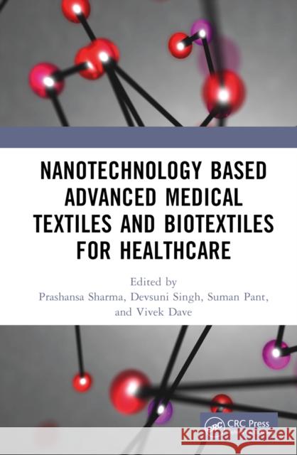 Nanotechnology Based Advanced Medical Textiles and Biotextiles for Healthcare  9781032363752 Taylor & Francis Ltd