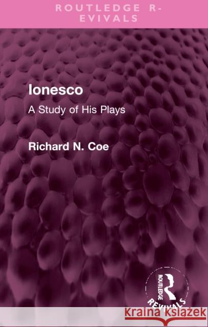 Ionesco: A Study of His Plays Coe, Richard 9781032363783 Taylor & Francis Ltd