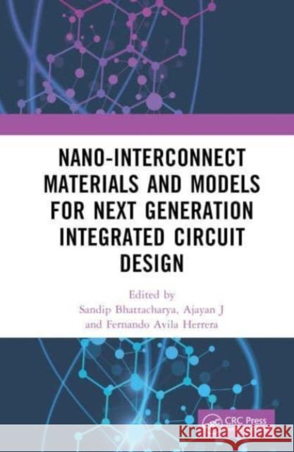 Nano-Interconnect Materials and Models for Next Generation Integrated Circuit Design  9781032363813 Taylor & Francis Ltd