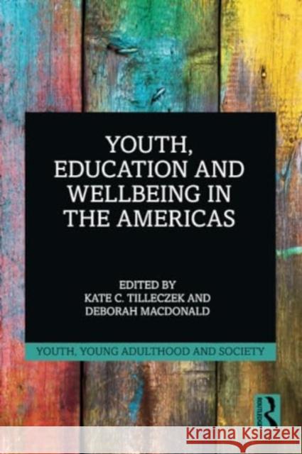 Youth, Education and Wellbeing in the Americas Kate Tilleczek Deborah MacDonald 9781032363929 Routledge