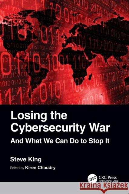 Losing the Cybersecurity War: And What We Can Do to Stop It King, Steve 9781032364087 Taylor & Francis Ltd