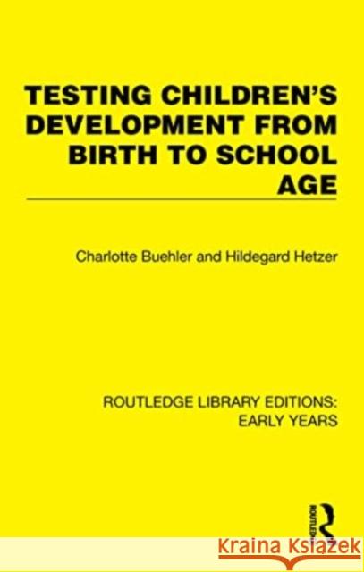 Testing Children's Development from Birth to School Age Charlotte Buehler Hildegard Hetzer 9781032364353 Routledge