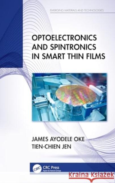 Optoelectronics and Spintronics in Smart Thin Films Tien-Chien (University of Johannesburg, South Africa) Jen 9781032364377