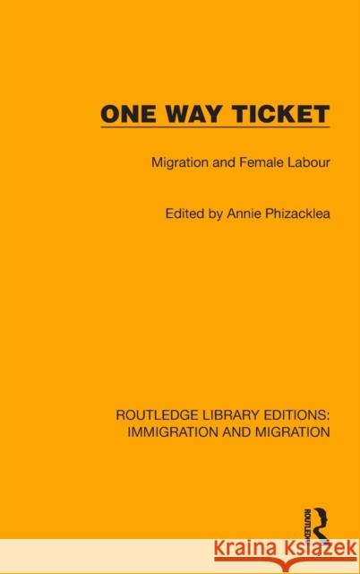 One Way Ticket: Migration and Female Labour Phizacklea, Annie 9781032365039