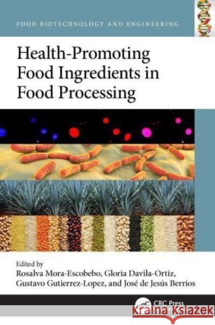 Health-Promoting Food Ingredients in Food Processing Rosalva Mora-Escobebo Gloria D?vila-Ortiz Gustavo F. Guti?rre 9781032365367