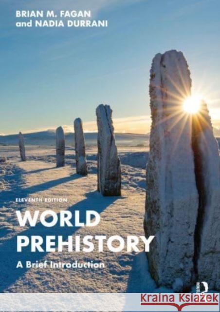 World Prehistory: A Brief Introduction Brian M. Fagan Nadia Durrani 9781032366005 Taylor & Francis Ltd