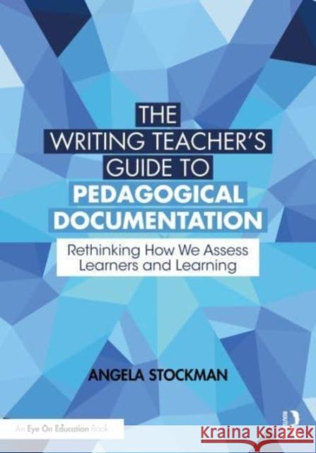 The Writing Teacher's Guide to Pedagogical Documentation Angela Stockman 9781032366319