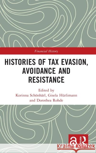 Histories of Tax Evasion, Avoidance and Resistance  9781032366739 Taylor & Francis Ltd