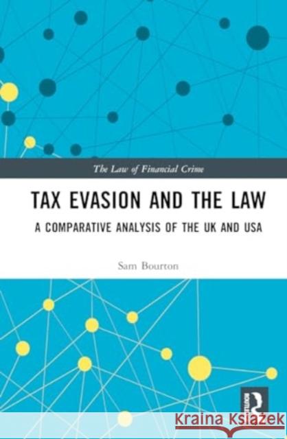 Tax Evasion and the Law: A Comparative Analysis of the UK and USA Sam Bourton 9781032366784 Routledge
