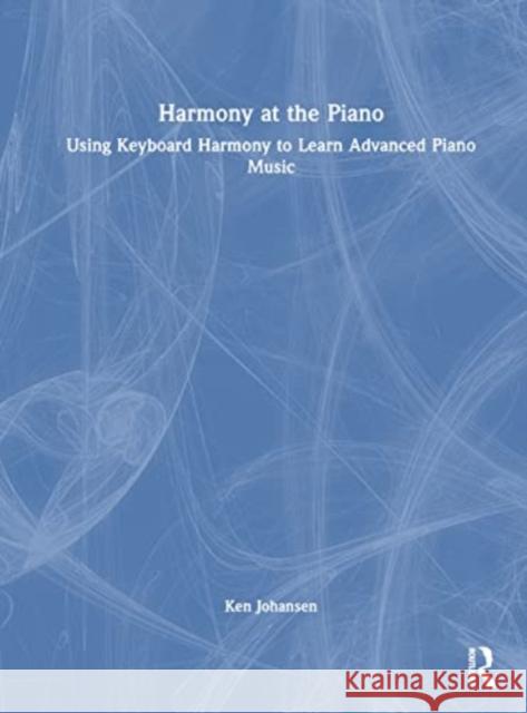 Harmony at the Piano Ken Johansen 9781032366913 Taylor & Francis Ltd