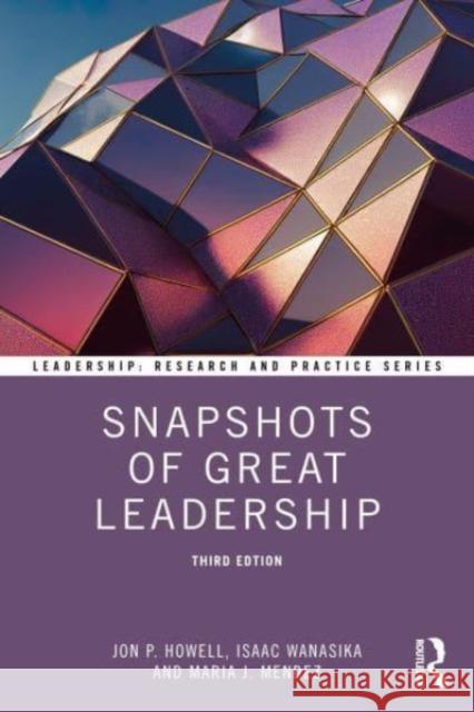 Snapshots of Great Leadership Jon P. Howell Isaac Wanasika Maria J. Mendez 9781032367002 Taylor & Francis Ltd