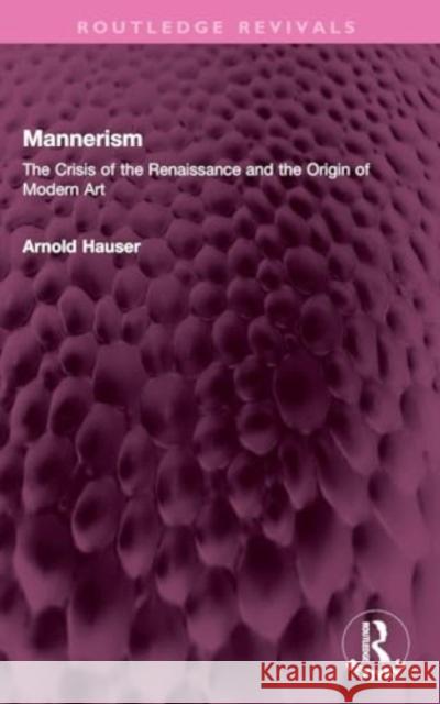 Mannerism (Vol. I and II) Arnold Hauser 9781032367057 Taylor & Francis Ltd