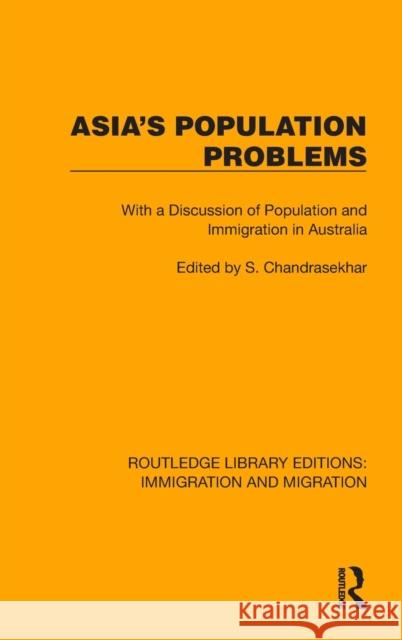 Asia's Population Problems: With a Discussion of Population and Immigration in Australia Chandrasekhar, S. 9781032367293