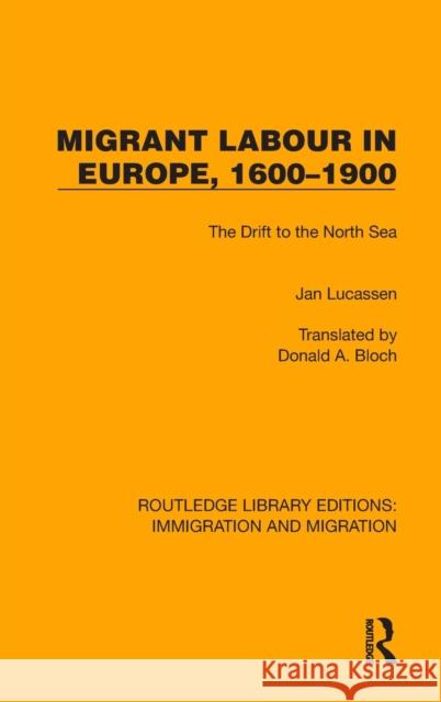 Migrant Labour in Europe, 1600-1900: The Drift to the North Sea Lucassen, Jan 9781032367330