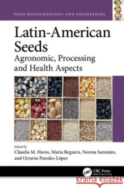 Latin-American Seeds: Agronomic, Processing and Health Aspects Claudia M. Haros Mar?a Reguera Norma Samm?n 9781032367392 CRC Press