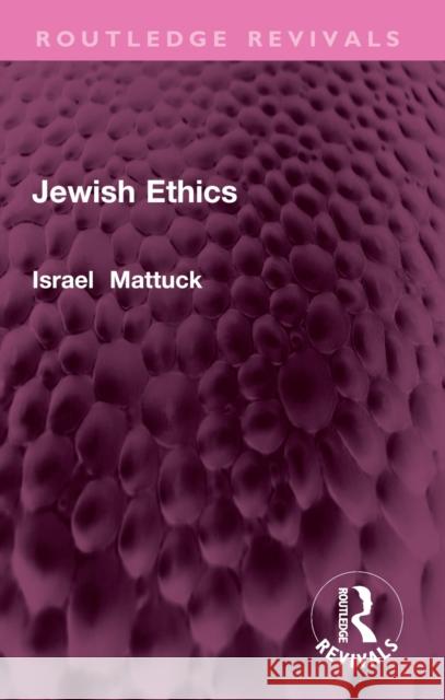 Jewish Ethics Israel I. Mattuck 9781032367439 Routledge