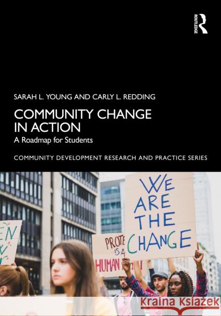Community Change in Action: A Roadmap for Students Carly L. Redding 9781032367750 Routledge