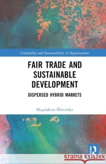 Fair Trade and Sustainable Development Magdalena Sliwinska 9781032368030 Taylor & Francis Ltd