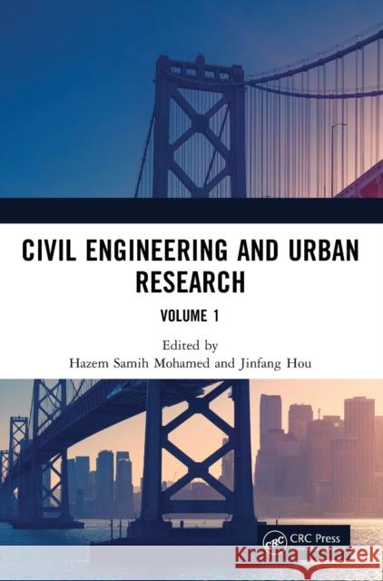 Civil Engineering and Urban Research, Volume 1: Proceedings of the 4th International Conference on Civil Architecture and Urban Engineering (Iccaue 20 Mohamed, Hazem Samih 9781032368382
