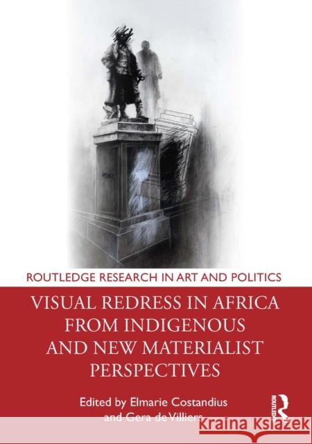 Visual Redress in Africa from Indigenous and New Materialist Perspectives Elmarie Costandius Gera d 9781032368542 Taylor & Francis Ltd