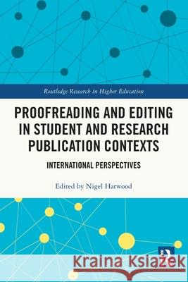 Proofreading and Editing in Student and Research Publication Contexts: International Perspectives Nigel Harwood 9781032369136