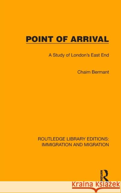 Point of Arrival: A Study of London's East End Bermant, Chaim 9781032369204 Taylor & Francis Ltd