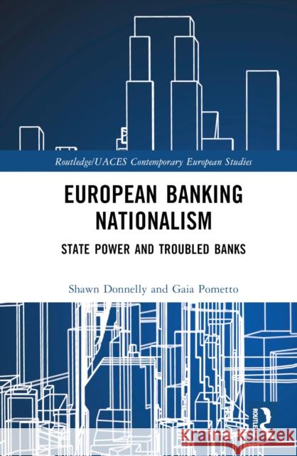 European Banking Nationalism: State Power and Troubled Banks Donnelly, Shawn 9781032369389 Taylor & Francis Ltd