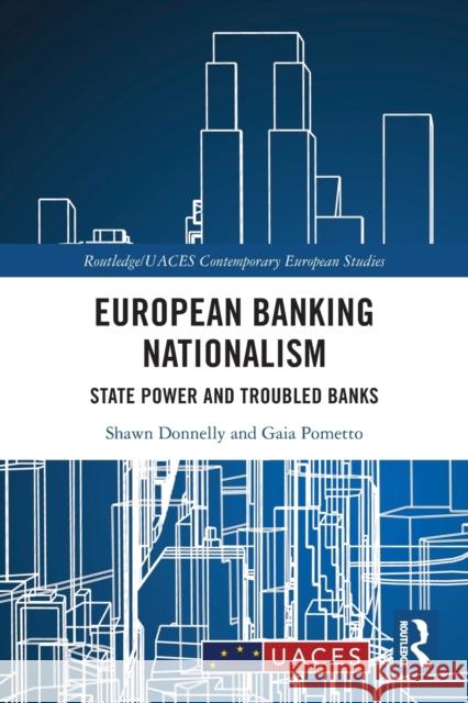European Banking Nationalism: State Power and Troubled Banks Donnelly, Shawn 9781032369402 Taylor & Francis Ltd