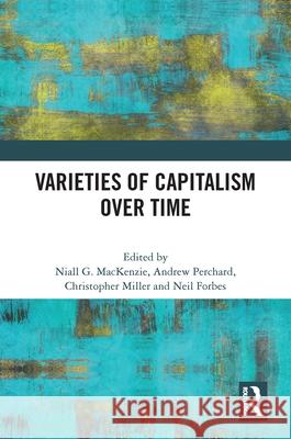 Varieties of Capitalism Over Time  9781032369839 Taylor & Francis Ltd