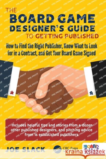 The Board Game Designer's Guide to Getting Published: How to Find the Right Publisher, Know What to Look for in a Contract, and Get Your Board Game Si Slack, Joe 9781032369884